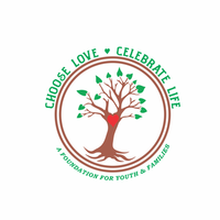 Choose love. Celebrate life. A Foundation for Youth and Families, Inc.